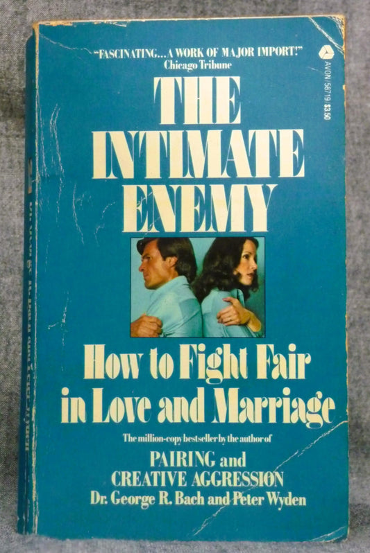 Intimate Enemy: How to Fight Fair in Love and Marriage Bach, George Robert and Wyden, Peter