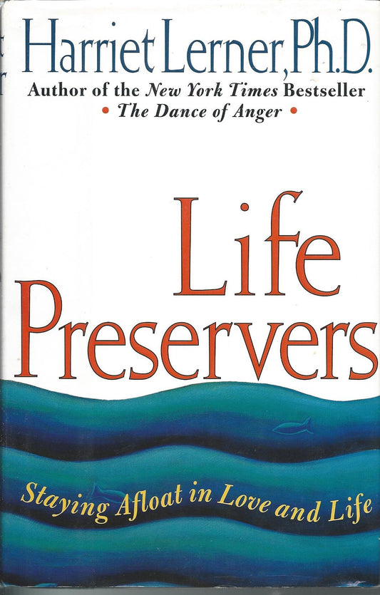 Life Preservers: Staying Afloat in Love and Life Lerner  Ph.D., Harriet G.
