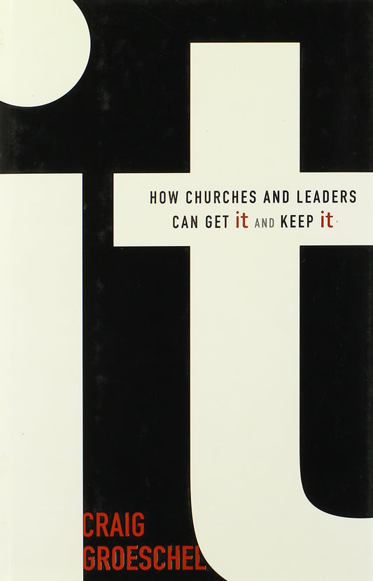 It: How Churches and Leaders Can Get It and Keep It Groeschel, Craig