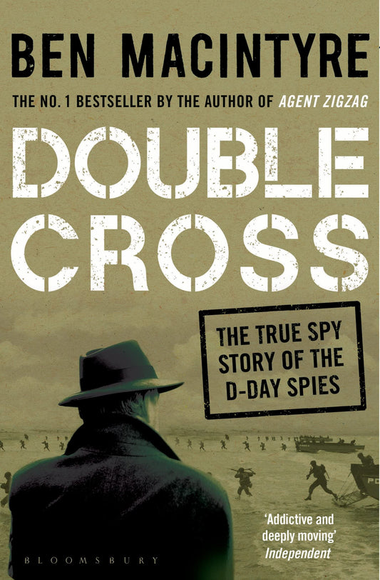 Double Cross: The True Story of The D-Day Spies: The True Story of The D-Day Spies [Paperback] Macintyre, Ben