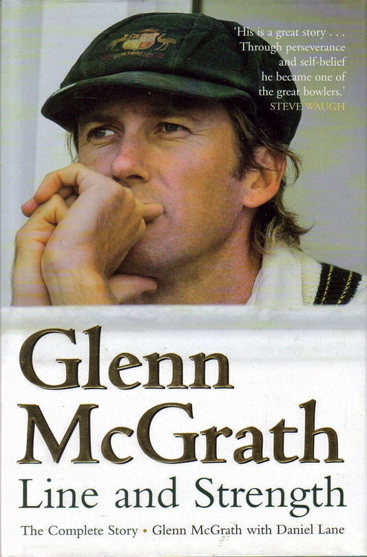Glenn McGrath: Line and Strength: The Complete Story [Hardcover] McGrath Glen