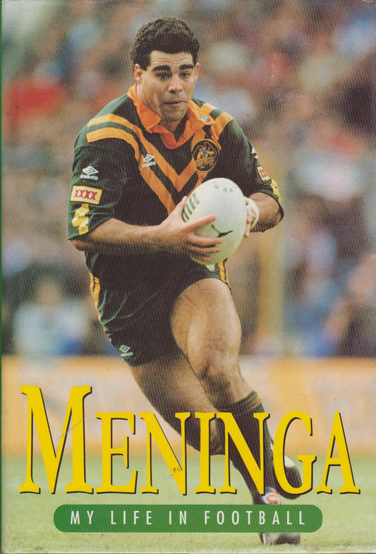 Meninga: My Life in Football Meninga, Mal and Clarkson, Alan