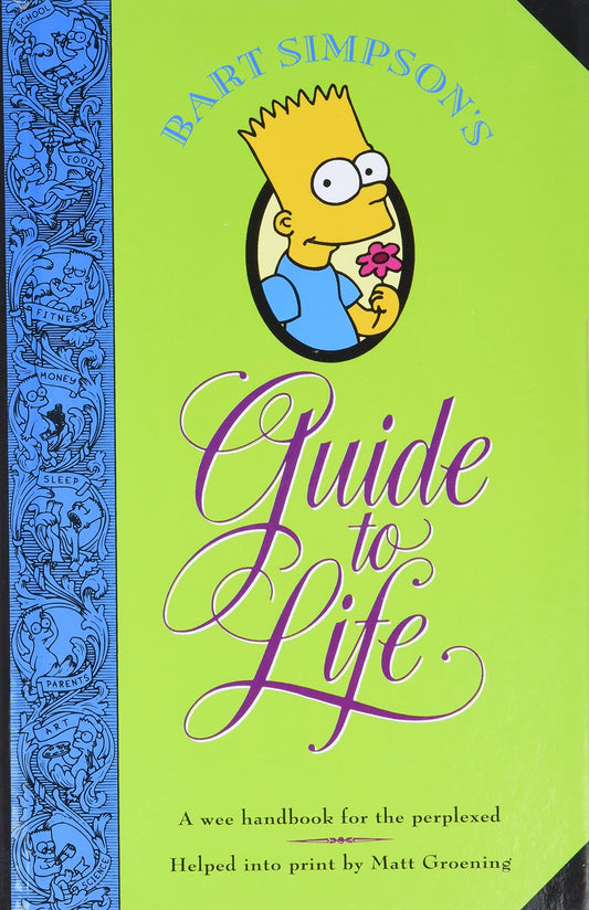 Bart Simpson's Guide to Life: A Wee Handbook for the Perplexed [Hardcover] Groening, Matt