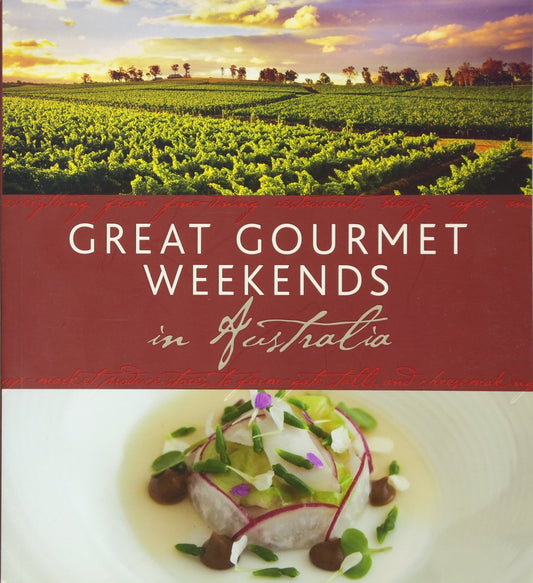 Great Gourmet Weekends in Australia Universal Publishers-Explore Australia