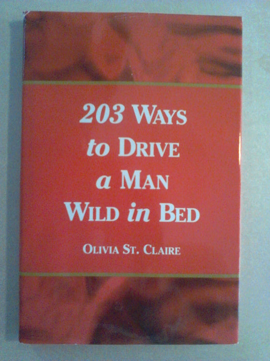203 Ways To Drive A Man Wild In Bed St Claire, Olivia