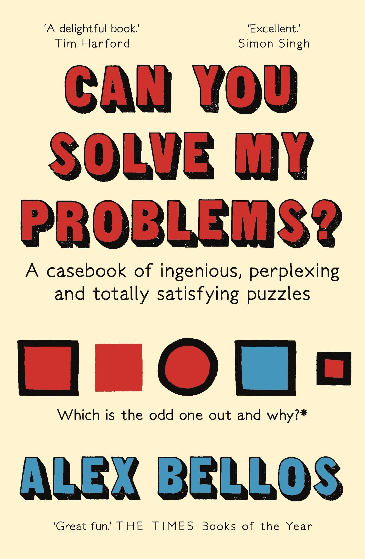 Can You Solve My Problems?: A casebook of ingenious, perplexing and totally satisfying puzzles [Paperback] Bellos, Alex