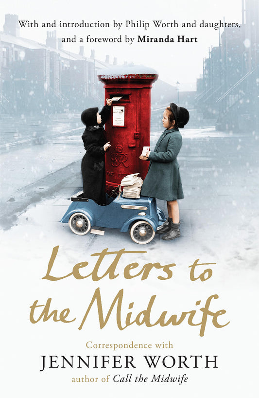Letters to the Midwife: Correspondence with Jennifer Worth, the Author of Call the Midwife [Paperback] Worth, Jennifer