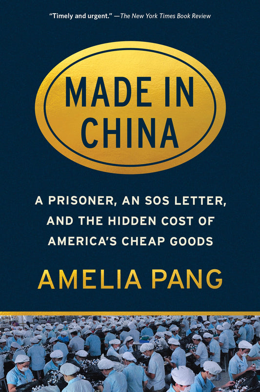 Made in China: A Prisoner, an SOS Letter, and the Hidden Cost of America's Cheap Goods [Paperback] Pang, Amelia