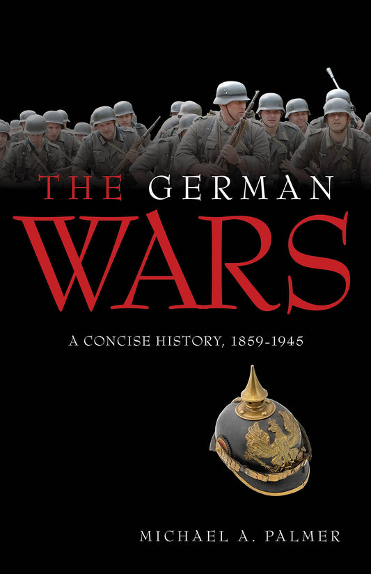 The German Wars: A Concise History, 1866-1945
