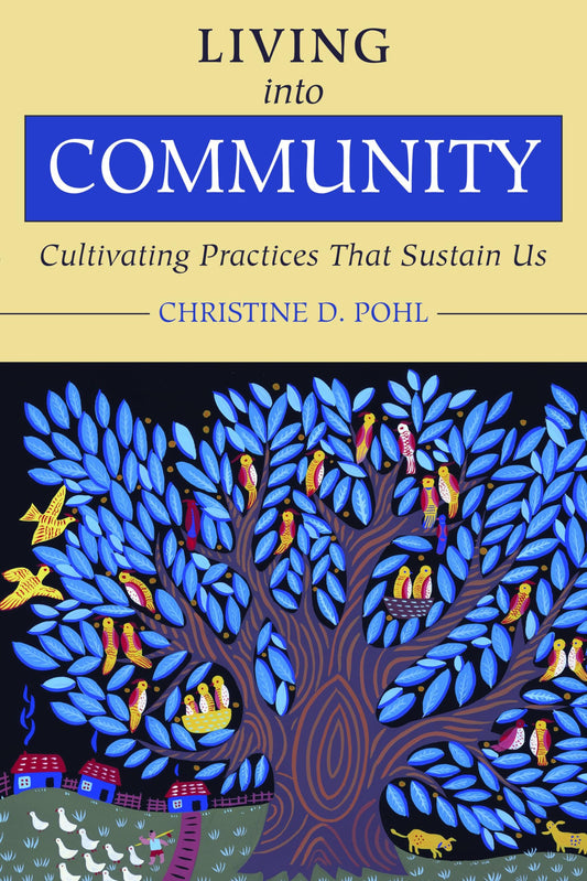 Living into Community: Cultivating Practices That Sustain Us [Paperback] Pohl, Christine