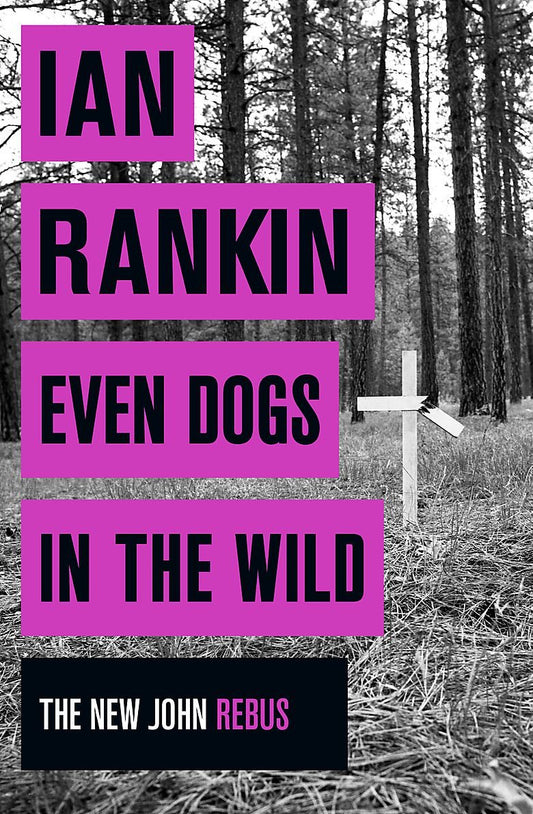 Even Dogs in the Wild Rankin, Ian