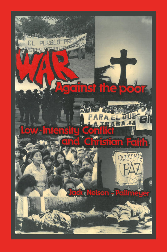 War Against the Poor: Low-Intensity Conflict and Christian Faith [Paperback] Nelson-Pallmeyer, Jack