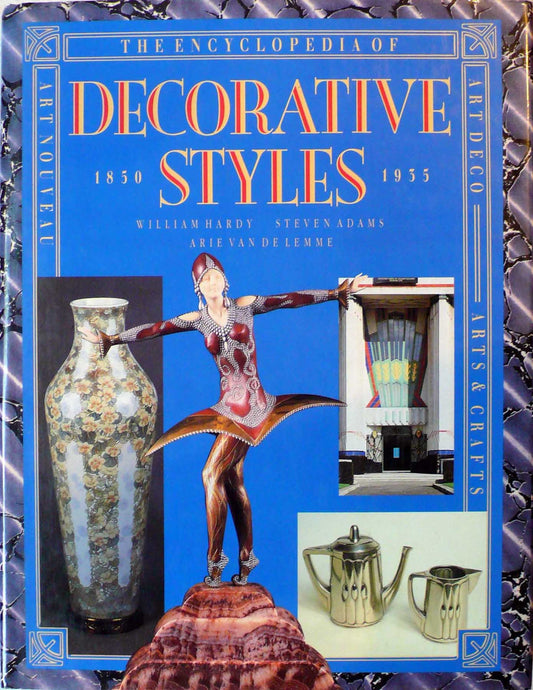 The Encyclopedia Of Decorative Styles 1850-1935 [Hardcover] Hardy William, Adams Steven,Van De Lemme Arie