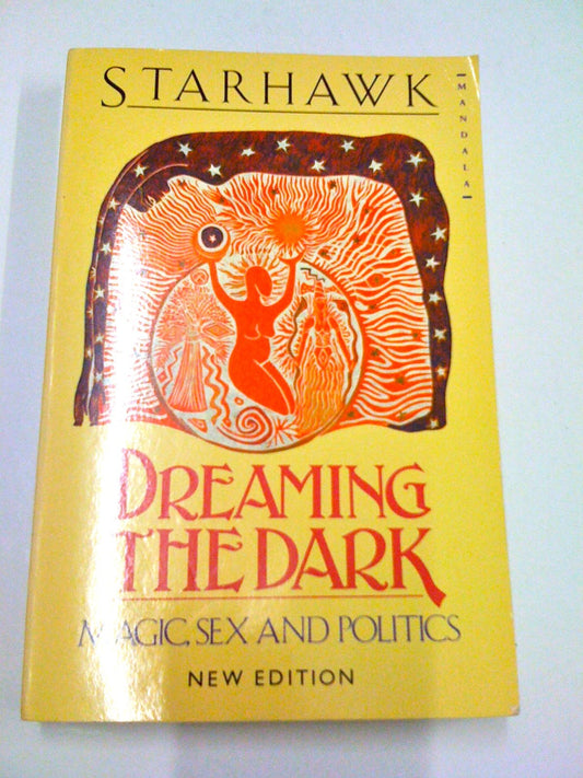 Dreaming the Dark: Magic, Sex and Politics Starhawk