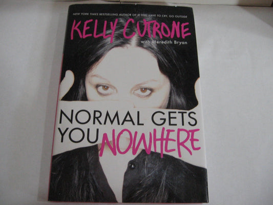 Normal Gets You Nowhere [Hardcover] Meredith Bryan and Kelly Cutrone