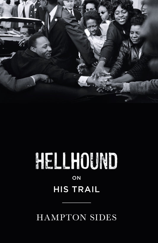 Hellhound on His Trail: The Stalking of Martin Luther King, Jr and theInternational Hunt for His Assassin