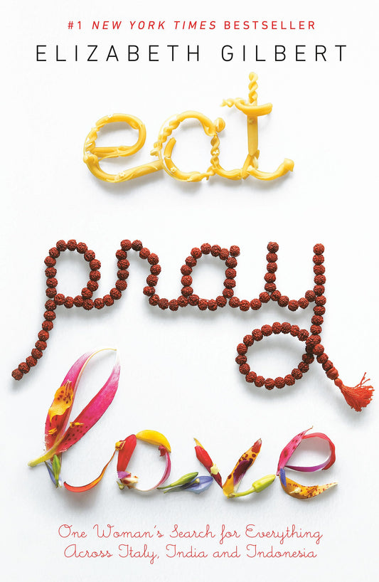 Eat Pray Love: One Woman's Search for Everything Across Italy, India and Indonesia [Paperback] Gilbert, Elizabeth