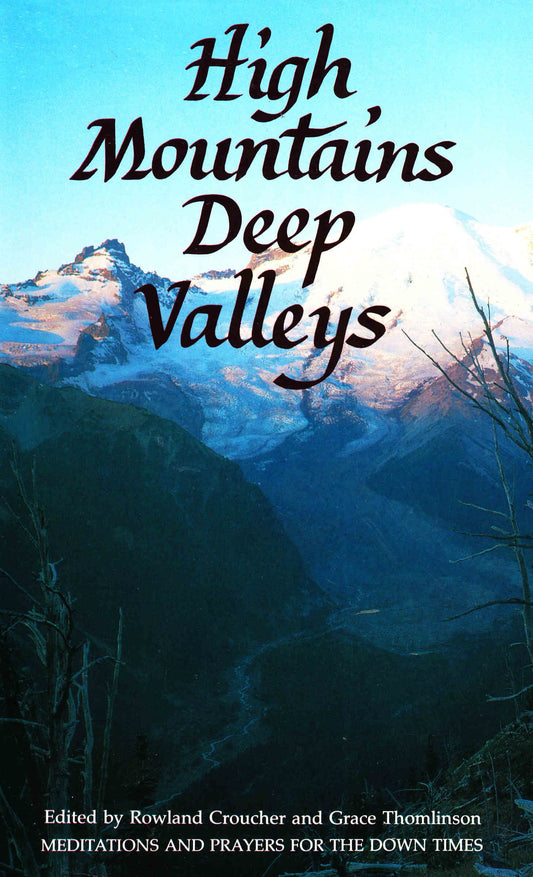 High Mountains, Deep Valleys: Meditations and Prayers for the down Times Croucher, Rowland