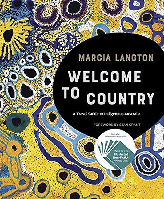 Marcia Langton: Welcome to Country: A Travel Guide to Indigenous Australia [Hardcover] Langton, Marcia