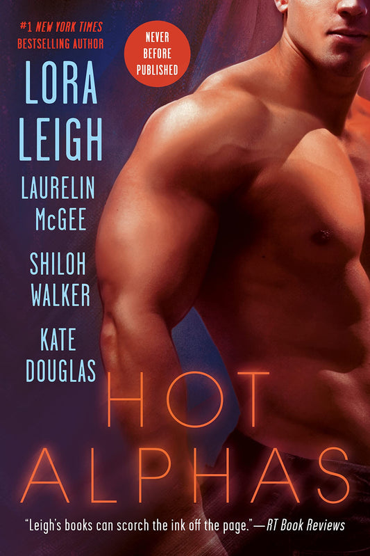 Hot Alphas: Four Steamy Short Stories Leigh, Lora; McGee, Laurelin; Walker, Shiloh and Douglas, Kate