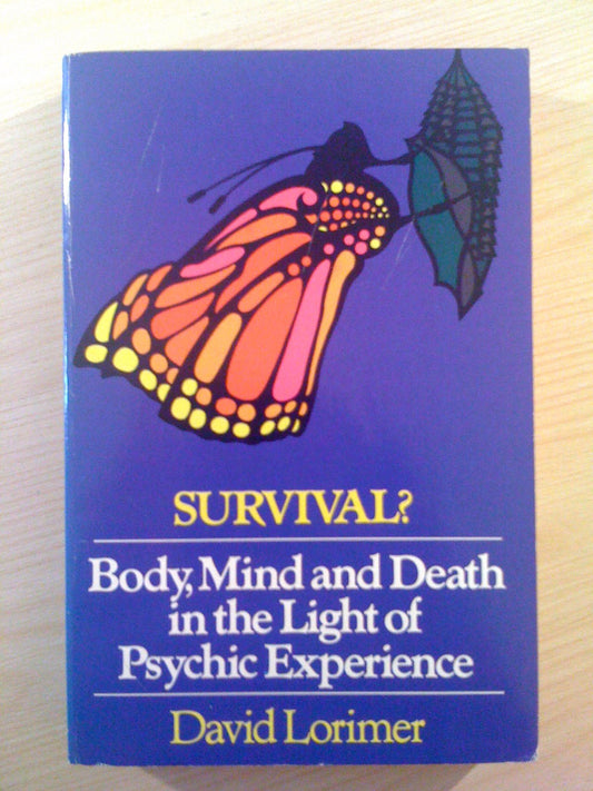 Survival?: Body, Mind And Death in the Light of Psychic Experience Lorimer, David