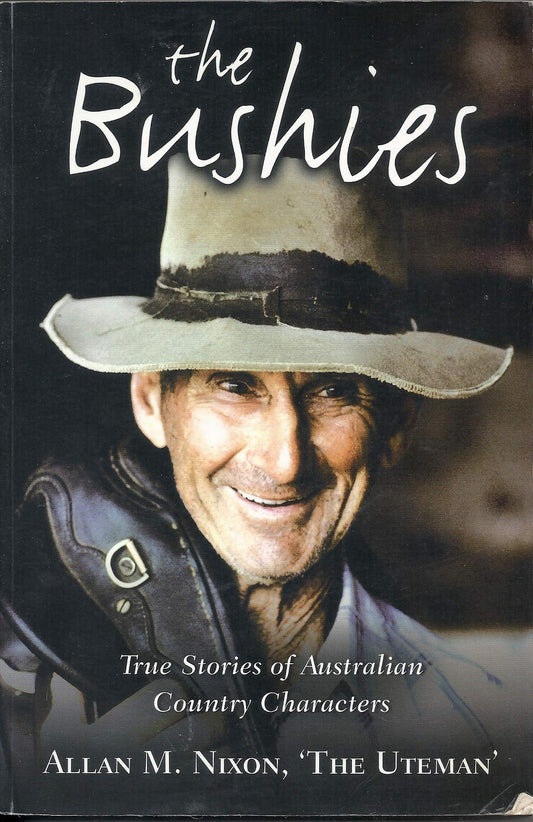 Bushies - True Stories of Australian Country Characters, The