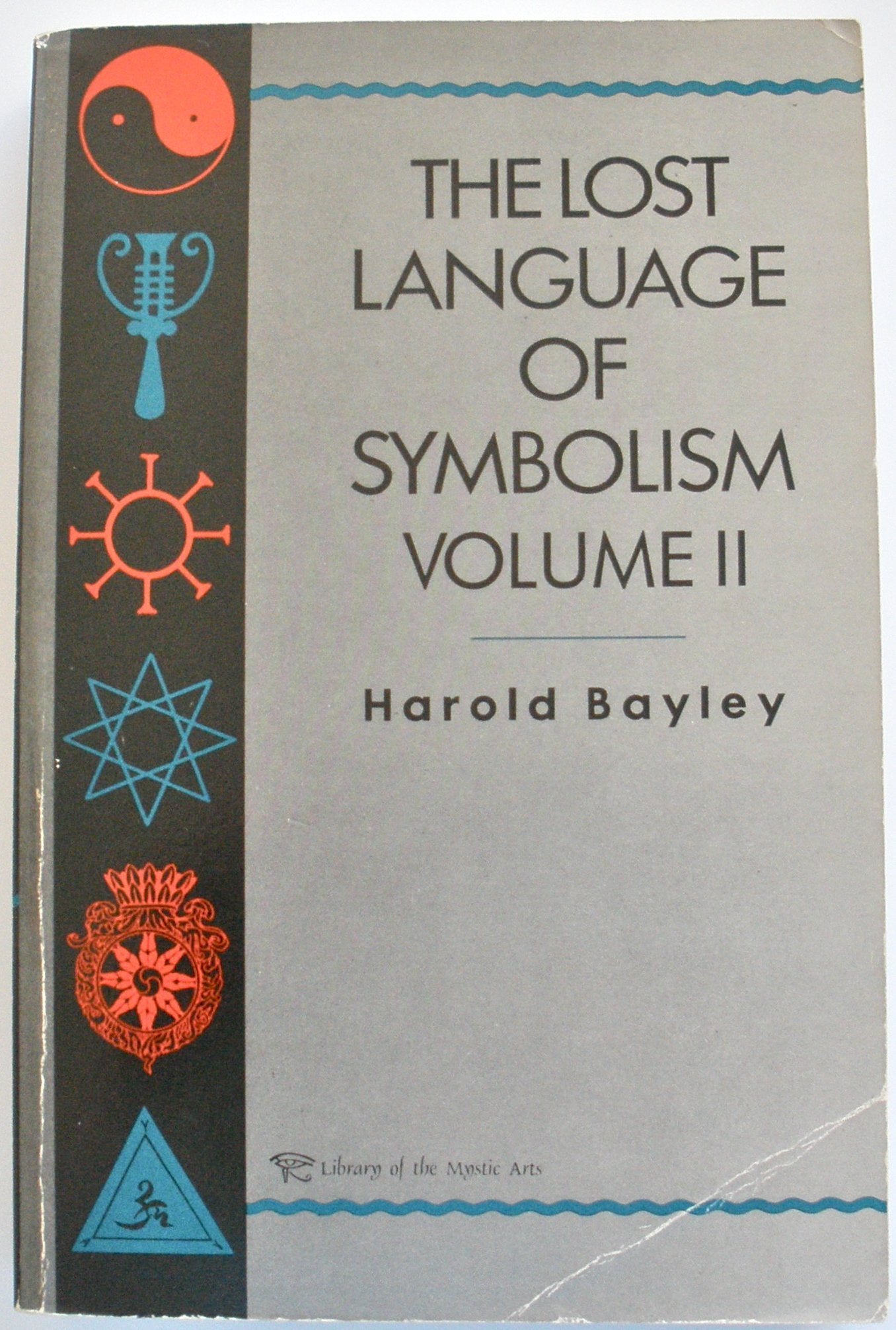 Lost Language Of Symbolism Vol Ii: An Inquiry Into the Origin of Certain Letters, Words, Names, Fairy-Tales, Folklore, and Mythologies: 2