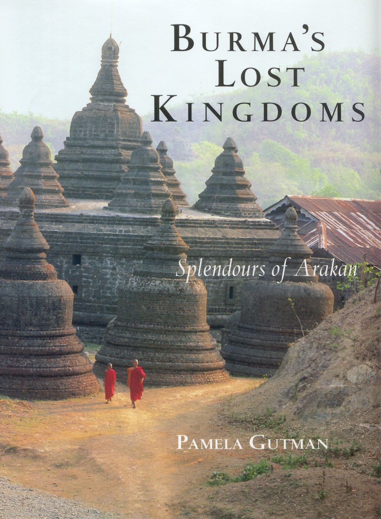 Burma's Lost Kingdoms: Splendours of Arakan