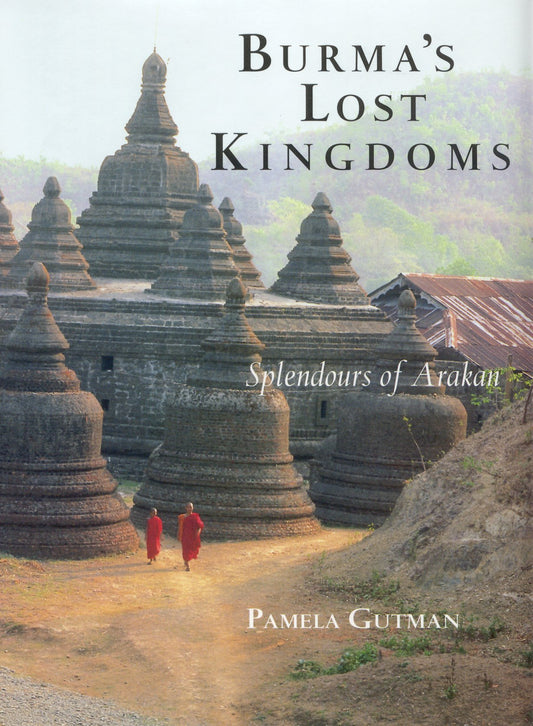 Burma's Lost Kingdoms: Splendours of Arakan