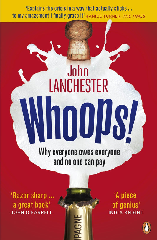 Whoops!: Why Everyone Owes Everyone And No One Can Pay [Paperback] Lanchester, John