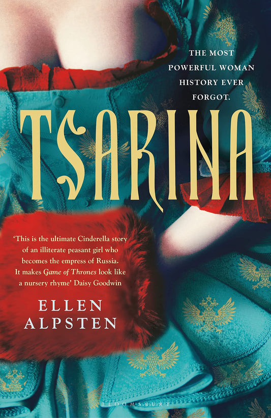 Tsarina: â€˜Makes Game of Thrones look like a nursery rhymeâ€™ ? Daisy Goodwin [Paperback] Alpsten, Ellen