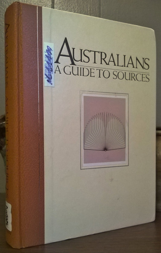 Australians. A Guide To Sources