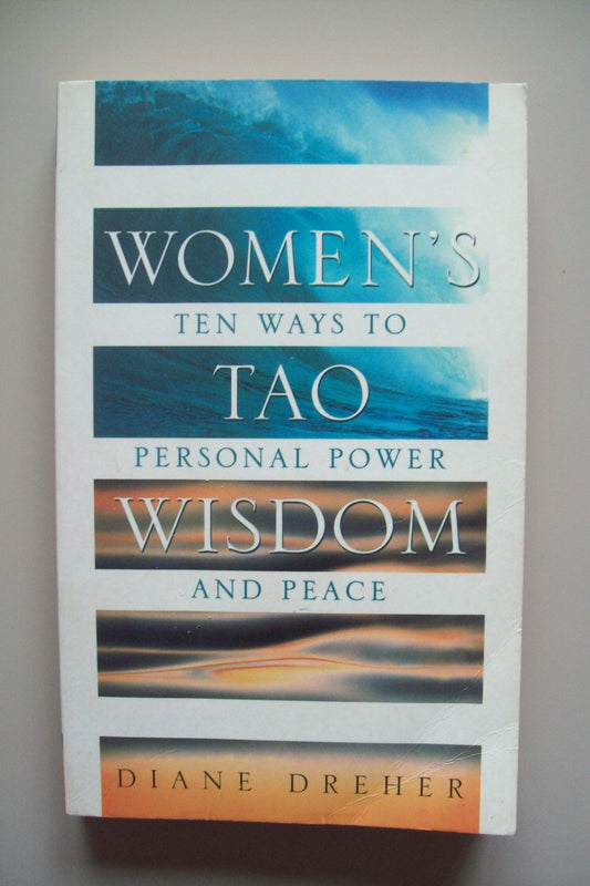 Women’s Tao Wisdom: Ten Ways to Personal Power and Peace Dreher, Diane