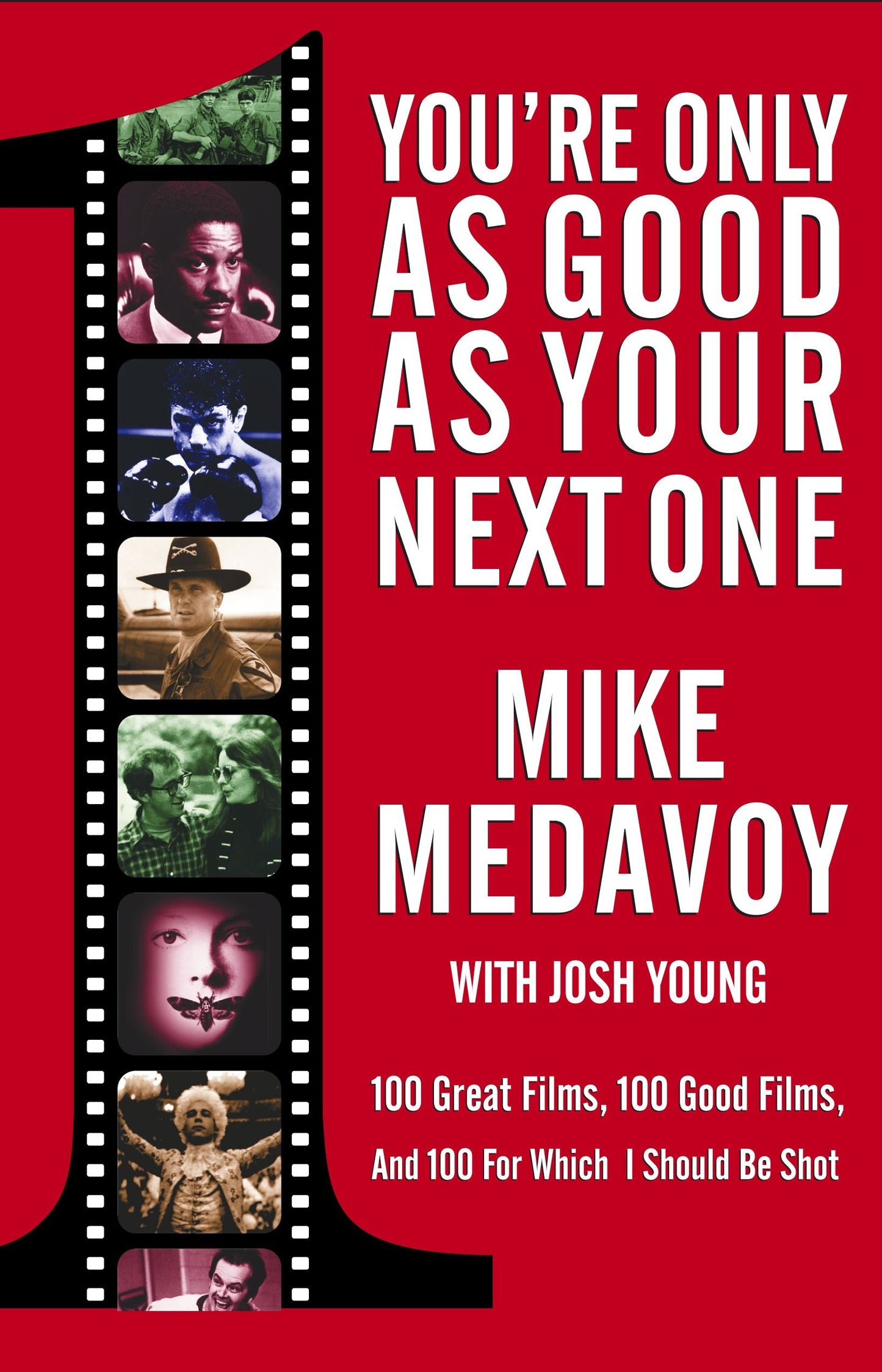 You're Only as Good as Your Next One: 100 Great Films, 100 Good Films, and 100 for Which I Should Be Shot [Paperback] Medavoy, Mike