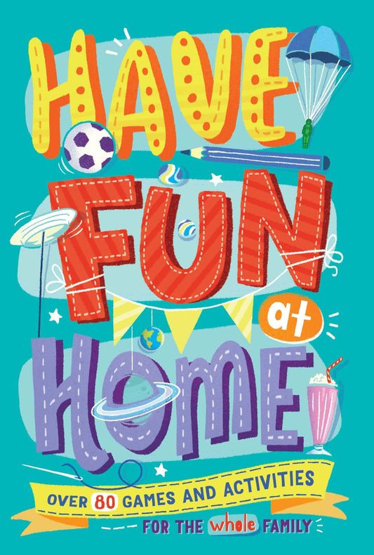 Have Fun at Home [Paperback] Maloney, Alison; Stevens, Christopher; Garces, A.J.; Woodroffe, David and Donnelly, Karen