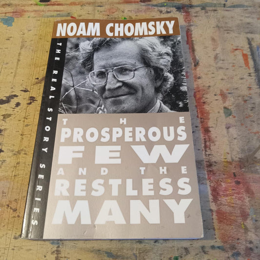 The Prosperous Few and the Restless Many: Real Story Series Chomsky, Noam