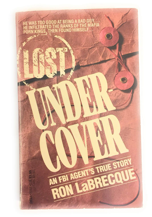Lost Undercover: An FBI Agent's True Story Labrecque, Ron