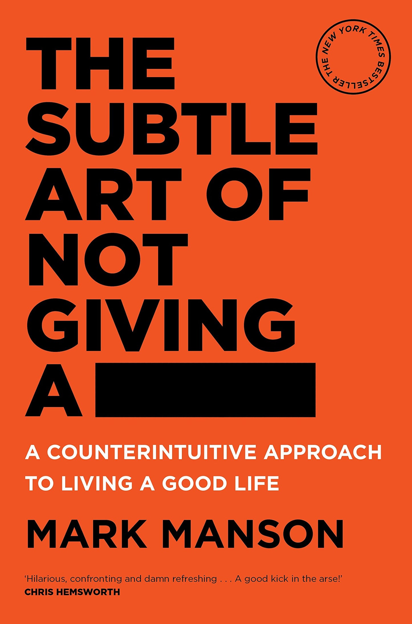 The Subtle Art of Not Giving a : A Counterintuitive Approach to Living a Good Life