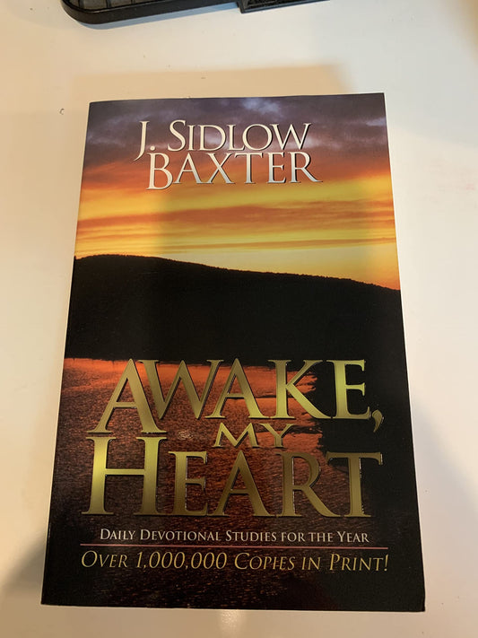 Awake, My Heart: Daily Devotional Studies for the Year [Paperback] Baxter, J Sidlow