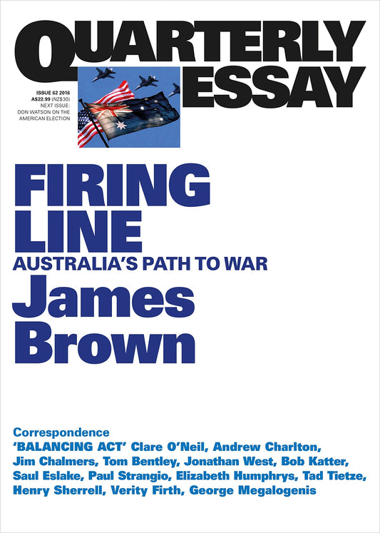 Firing Line: Australia's Path to War: Quarterly Essay 62 [Paperback] Brown, James