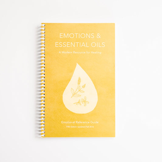 Emotions & Essential Oils, 5th Edition: A Modern Resource for Healing