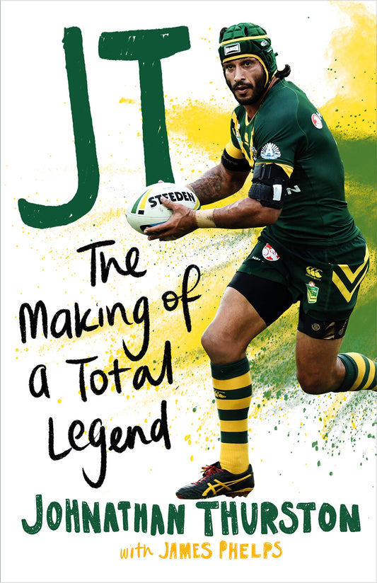 JT: The Making of a Total Legend Johnathan Thurston and James Phelps