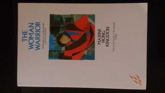 The Woman Warrior: Memoirs of a Girlhood among Ghosts Hong Kingston, Maxine