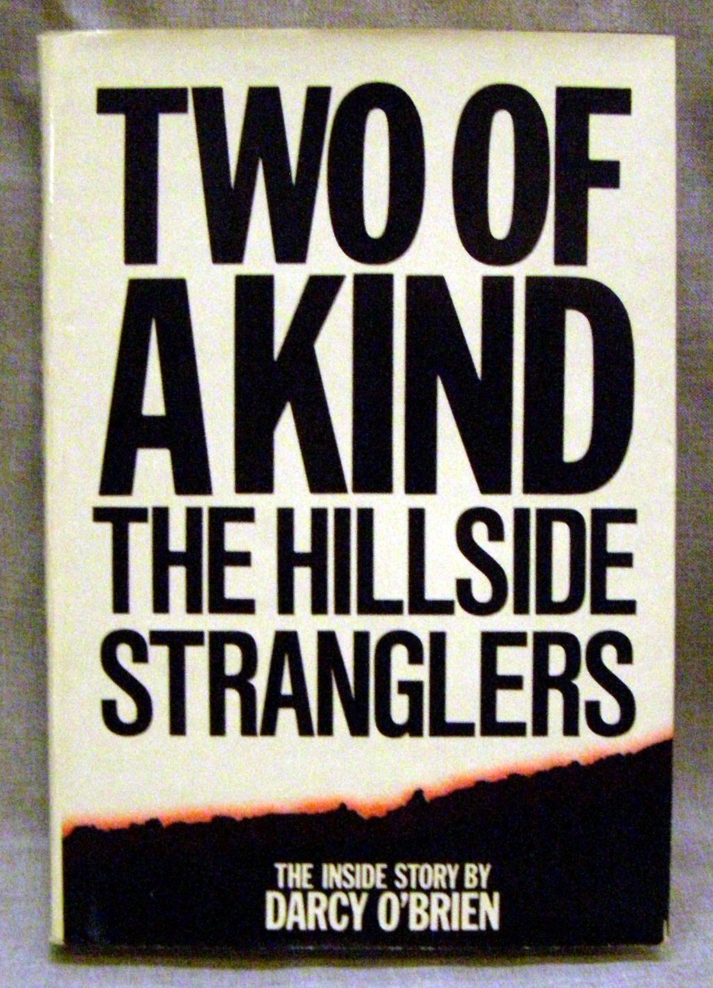 Two of a Kind: The Hillside Stranglers [Hardcover] Darcy O'Brien