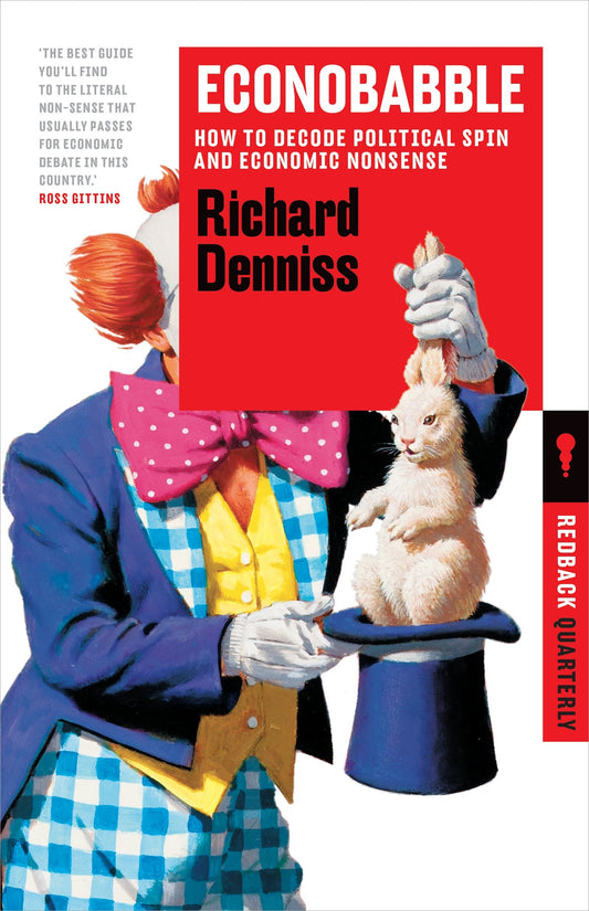 Econobabble: How to Decode Political Spin and Economic Nonsense:Redback 8 [Paperback] Denniss, Richard