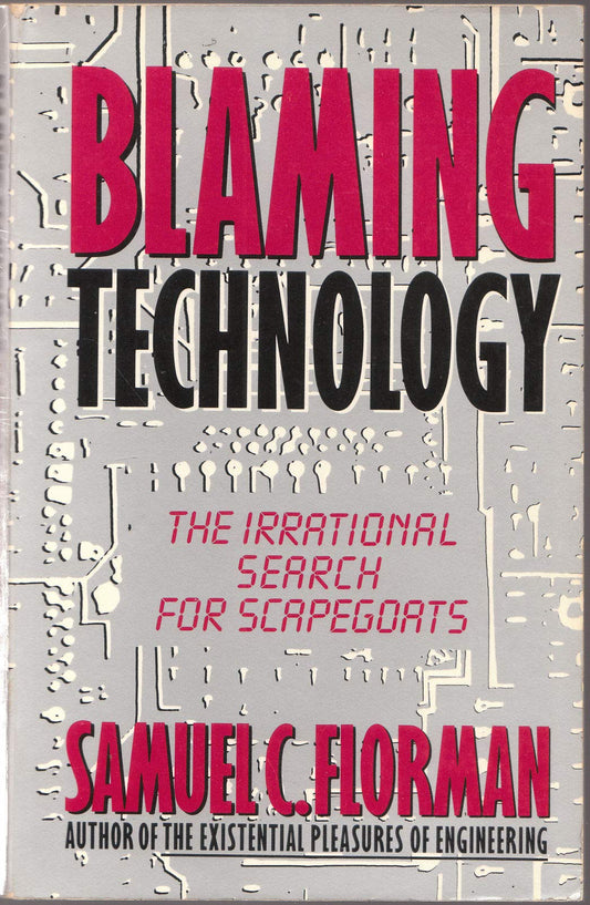 Blaming Technology: The Irrational Search for Scapegoats