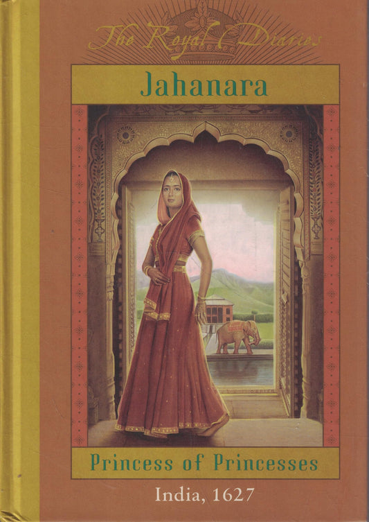 Royal Diaries: Jahanara, Princess of Princesses