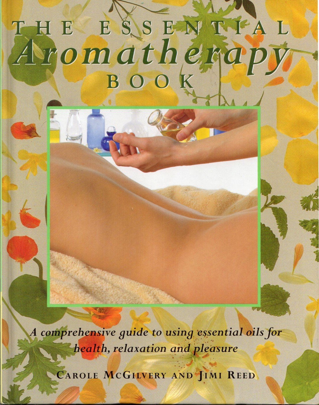 Essential Aromatherapy Book [Hardcover] McGilvery Carole, Reed Jimi