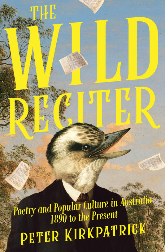 Wild Reciter: Poetry and Popular Culture in Australia 1890-2020