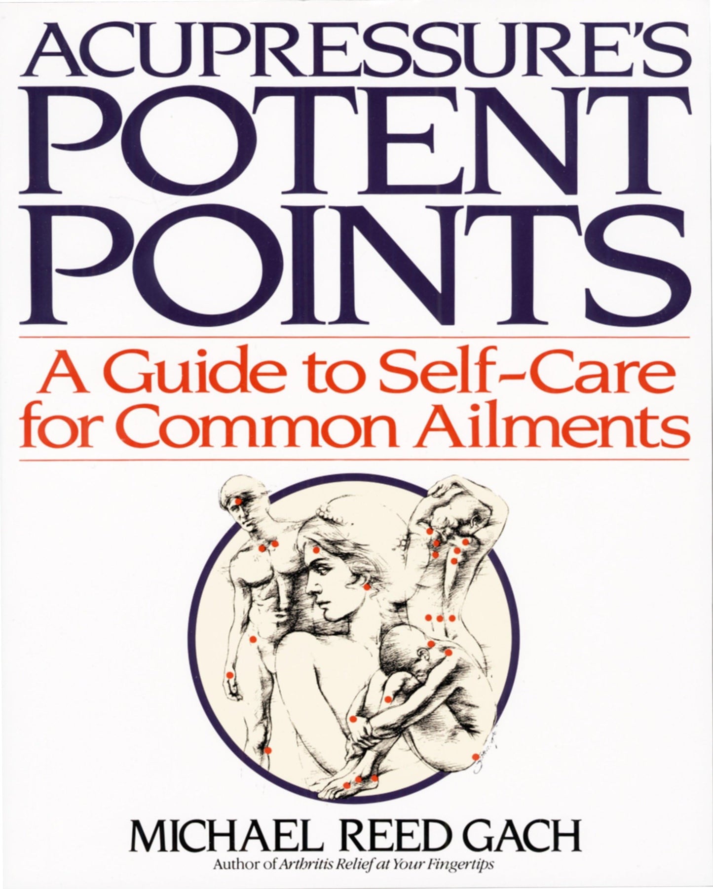 Acupressure's Potent Points: Guide to Self-Care for Common Ailments [Paperback] Gach, Michael Reed